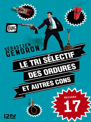 cover image of Le tri sélectif des ordures et autres cons--épisode 17